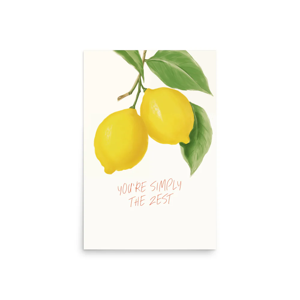 You are simply the zest!